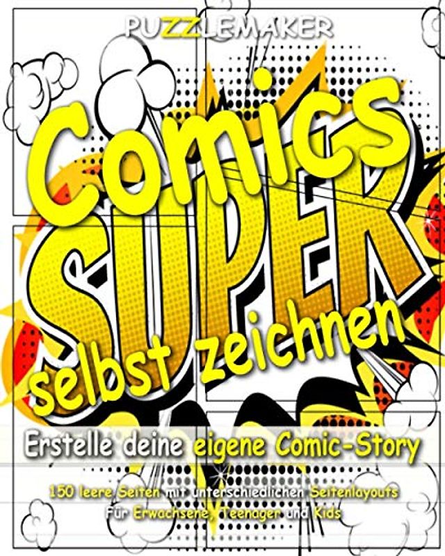Comics selbst zeichnen - - Erstelle deine eigene Comic-Story: 150 leere Comic-Seiten mit unterschiedlichen Seitenlayouts. Geeignet für Erwachsene, Teenager und Kids