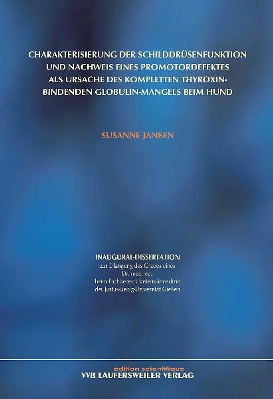 Charakterisierung der Schilddrüsenfunktion und Nachweis eines Promotordefektes als Ursache des kompletten Thyroxin-bindenden Globulin-Mangels beim Hund