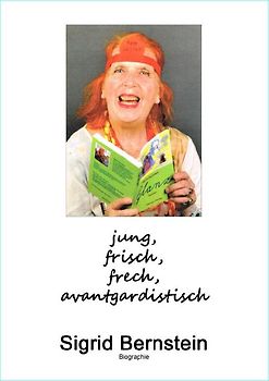 jung, frisch, frech, avantgardistisch - Sigrid Bernstein