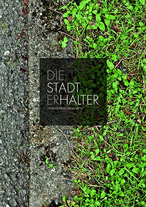 Holding Graz – Forum 2015+ - DIE STADTERHALTER