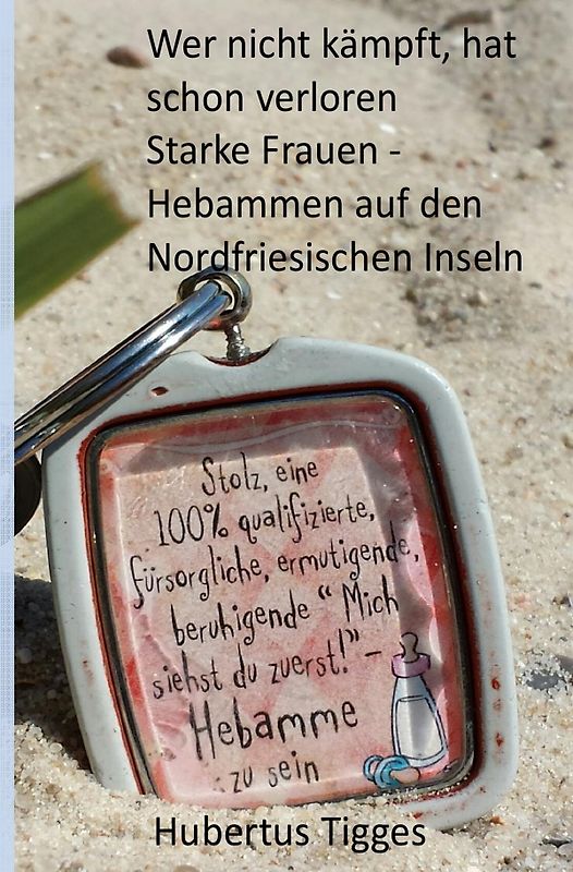 Wer nicht kämpft, hat schon verloren  Starke Frauen - Hebammen auf den Nordfriesischen Inseln