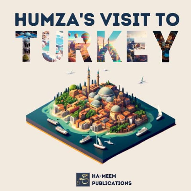 Humza's Visit to Turkey: A Children's Poem (The Adventures of Humza)