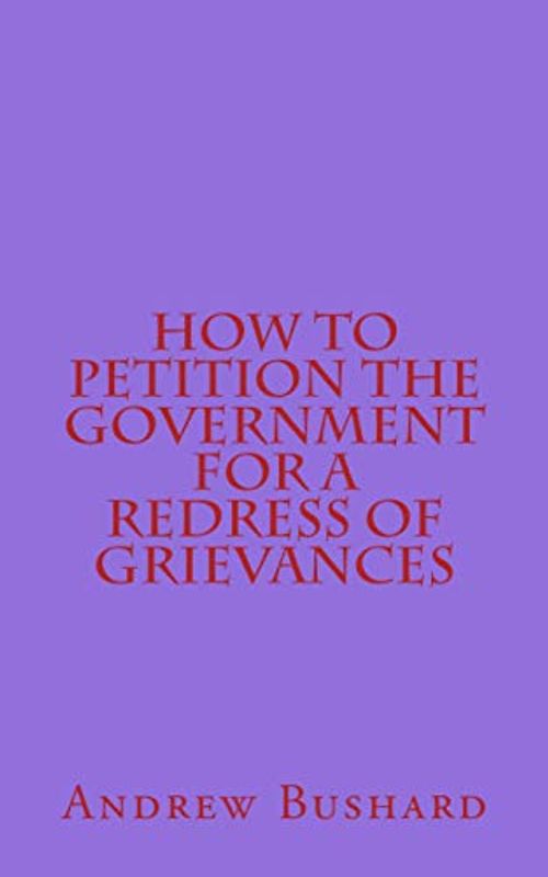 How to Petition the Government for a Redress of Grievances