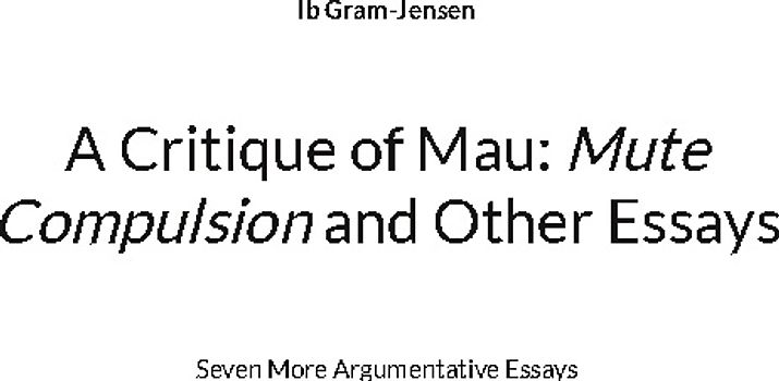 A Critique of Mau: Mute Compulsion and Other Essays