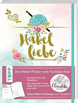 Häkelliebe. Der Häkelplaner des Youtube-Stars Claudetta Crochet