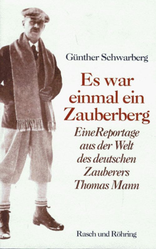 Es war einmal ein Zauberberg. Eine Reportrage aus der Welt des deutschen Zauberers Thomas Mann