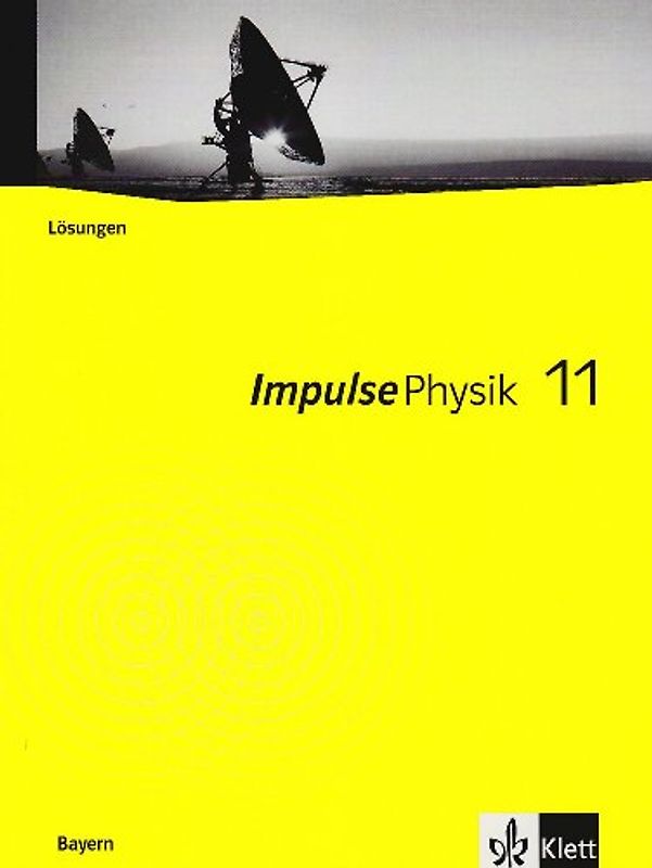 Impulse Physik - Ausgabe Bayern Neubearbeitung / Lösungen 11. Klasse