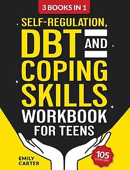 Self-Regulation, DBT and Coping Skills Workbook for Teens