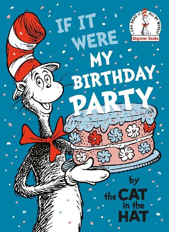 If It Were My Birthday Party -- By the Cat in the Hat