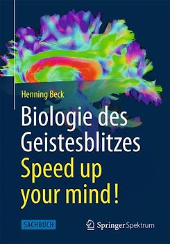 Biologie des Geistesblitzes - Speed up your mind!