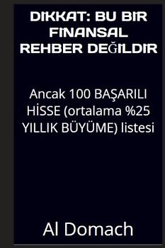DIKKAT: BU BİR FİNANSAL REHBER DEĞİLDİR: Ancak 100 BAŞARILI HİSSE (ortalama %25 YILLIK BÜYÜME) listesi (JUST a LIST of succesful STOCKS)