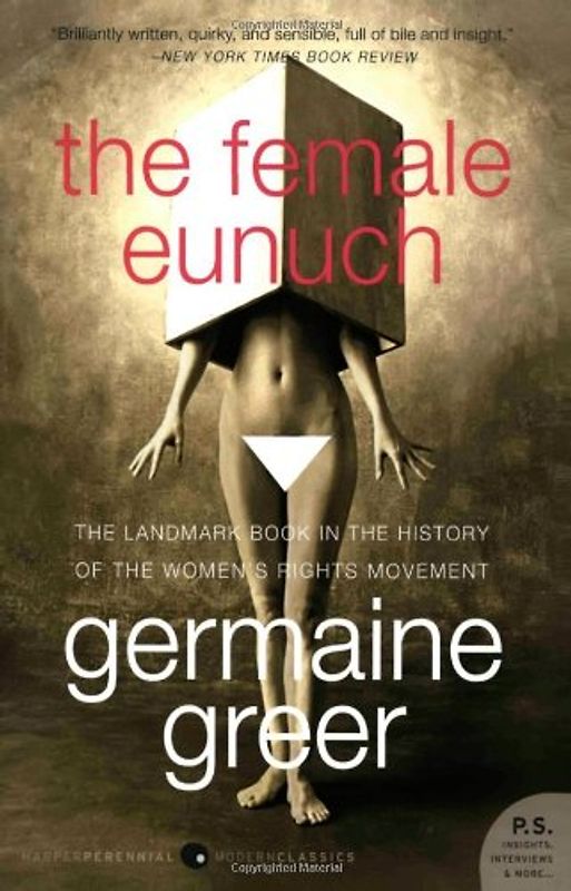 The Female Eunuch (P.S.) - Germaine Greer
