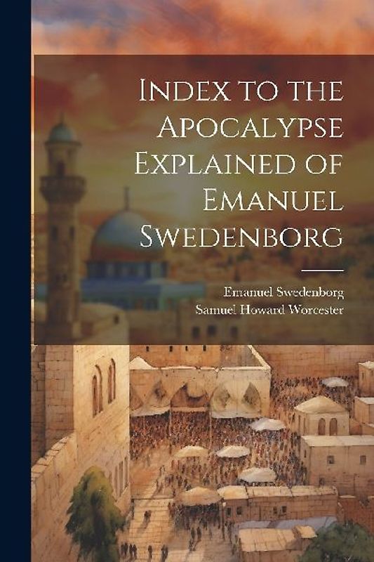 Index to the Apocalypse Explained of Emanuel Swedenborg
