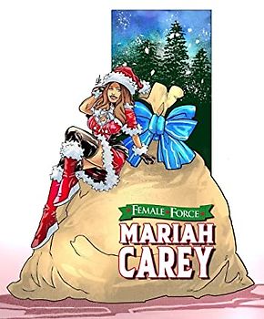 Female Force: Mariah Carey: Bonus Holiday Edition