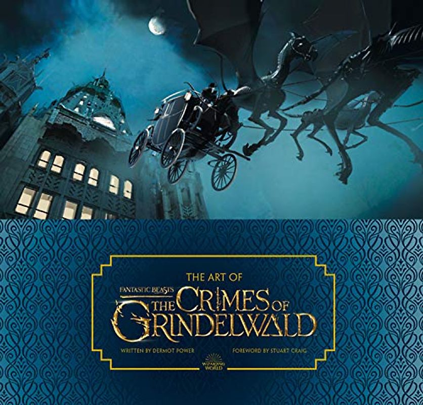 The Art of Fantastic Beasts: The Crimes of Grindelwald: Foreword by Stuart Craig