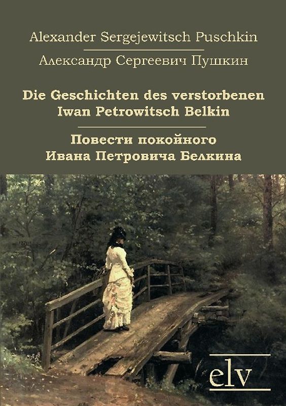 Die Geschichten des verstorbenen Iwan Petrowitsch Belkin / Повести покойного Ивана Петровича Белкина