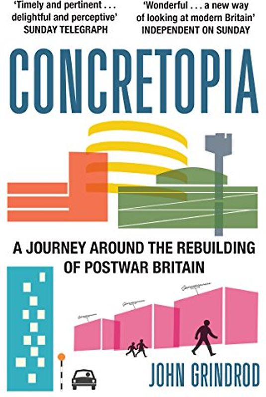 Concretopia: A Journey around the Rebuilding of Postwar Britain