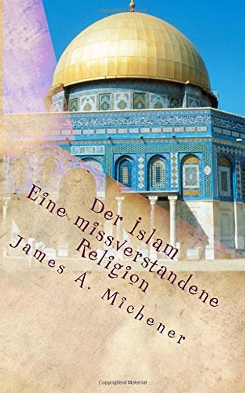 Der Islam: Eine missverstandene Religion