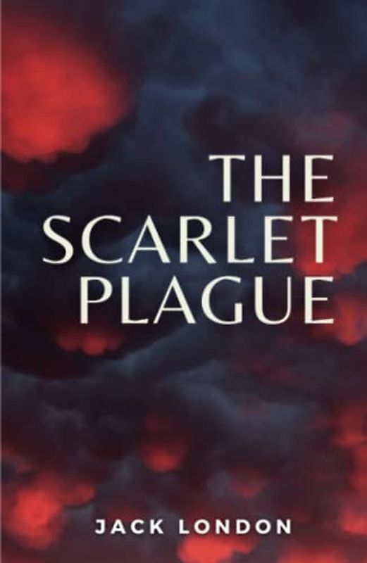 The Scarlet Plague: (Annotated)