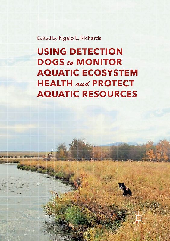 Using Detection Dogs to Monitor Aquatic Ecosystem Health and Protect Aquatic Resources