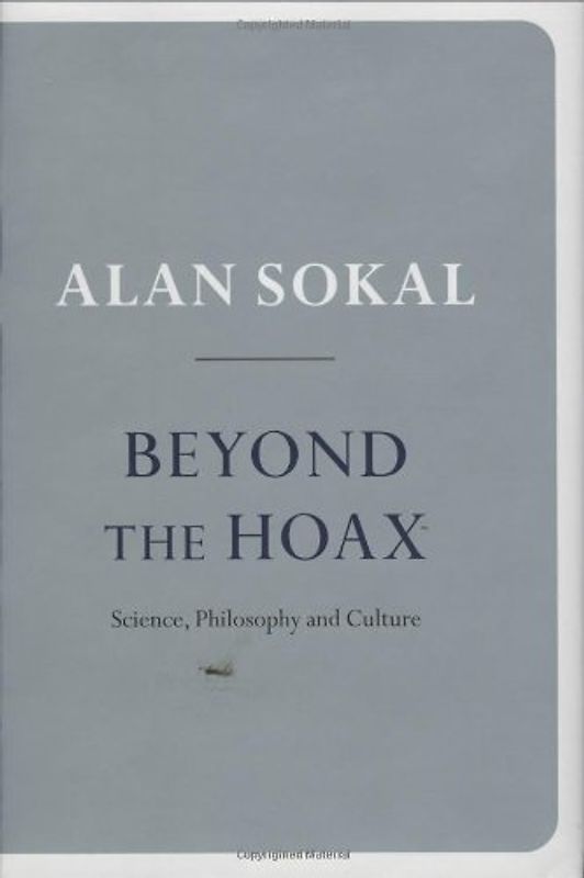 Beyond the Hoax: Science, Philosophy and Culture