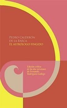 El astrólogo fingido : edición crítica de las dos versiones por Fernando Rodríguez-Gallego