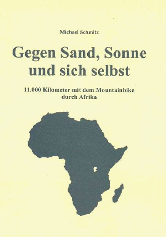 Gegen Sand, Sonne und sich selbst - 11.000 Kilometer mit dem Mountainbike durch Afrika