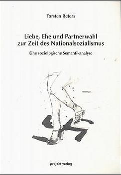 Liebe, Ehe und Partnerwahl zur Zeit des Nationalsozialismus