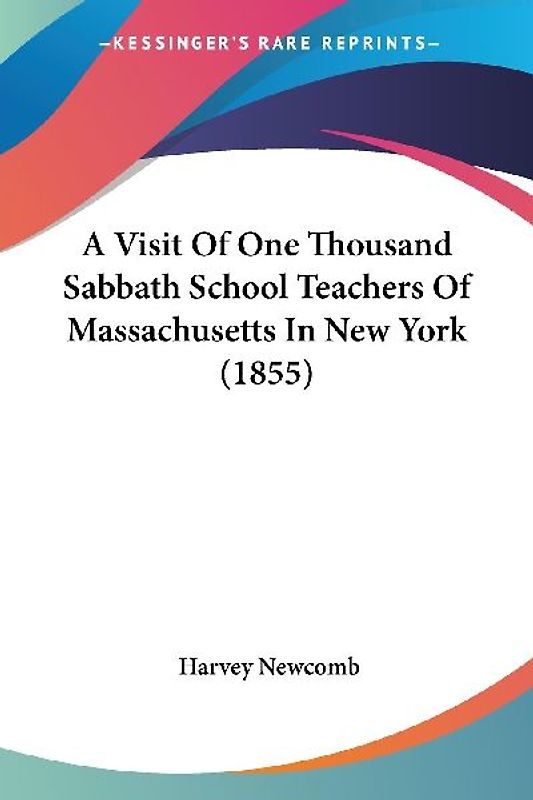 A Visit Of One Thousand Sabbath School Teachers Of Massachusetts In New York (1855)