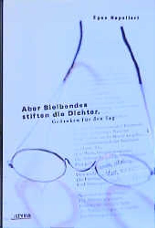 Aber Bleibendes stiften die Dichter