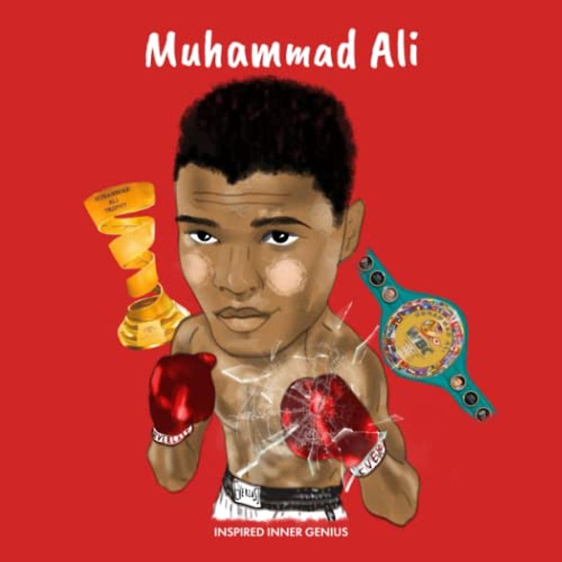 Muhammad Ali: (Children’s Biography Book, Kids Ages 5 to 10, Sports, Athlete, Boxing, Boys): (Children's Biography Book, Kids Ages 5 to 10, Sports, ... Boxing, Boys) (Inspired Inner Genius)