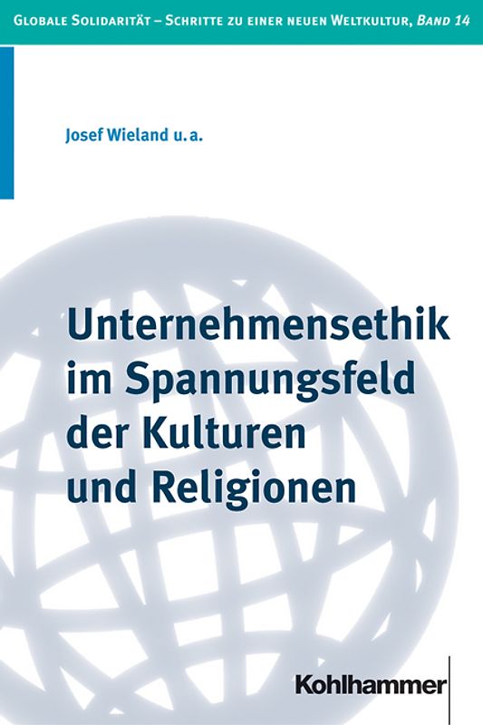 Unternehmensethik im Spannungsfeld der Kulturen und Religionen