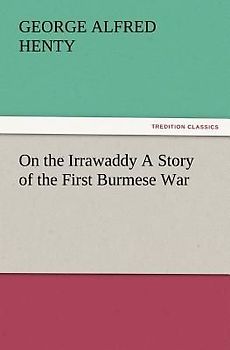 On the Irrawaddy A Story of the First Burmese War
