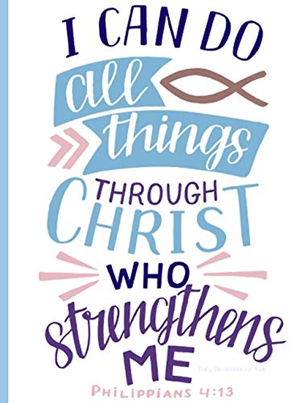I CAN DO ALL THINGS THROUGHT CHRIST: Daily Devotional for Kids Ages 6 - 12 ~Morning & Evening Prayer~ (Excellent for Kids & Parents Family Time Bible Study, 8.5x11)