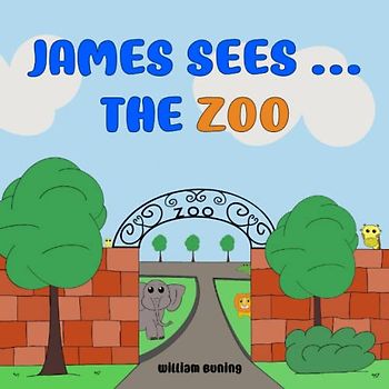 James Sees ... The ZOO: A Personalized and Interactive Children’s Picture Book that Encourages Naming Animals, Making Sounds and Waving.