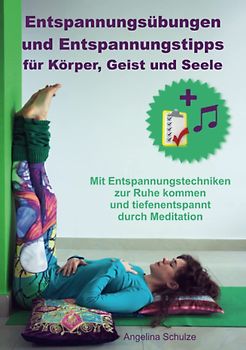 Entspannungsübungen und Entspannungstipps für Körper, Geist und Seele