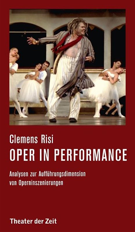 Oper in performance. Analysen zur Aufführungsdimension von Operninszenierungen