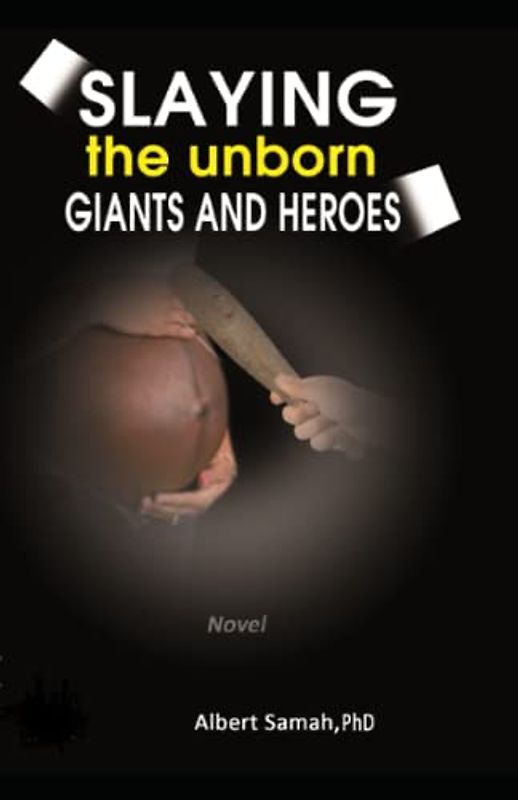 Slaying the Unborn Giants and Heroes: A Novel