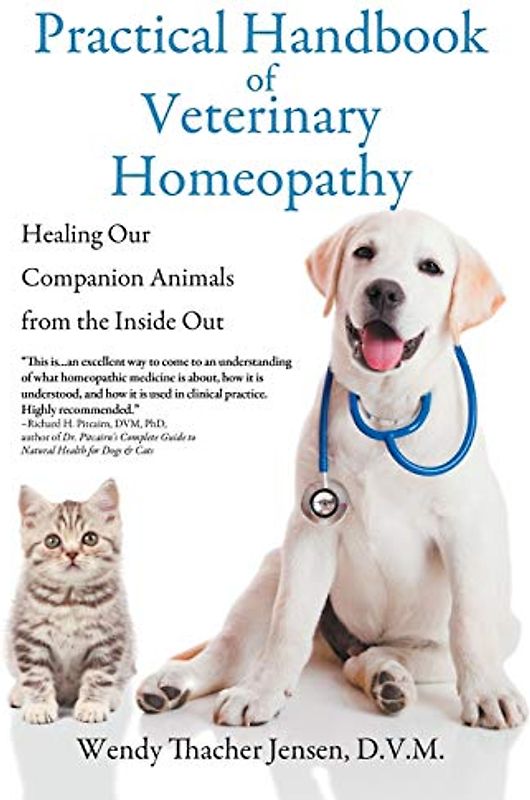 Practical Handbook of Veterinary Homeopathy: Healing Our Companion Animals from: Healing Our Companion Animals from the Inside Out