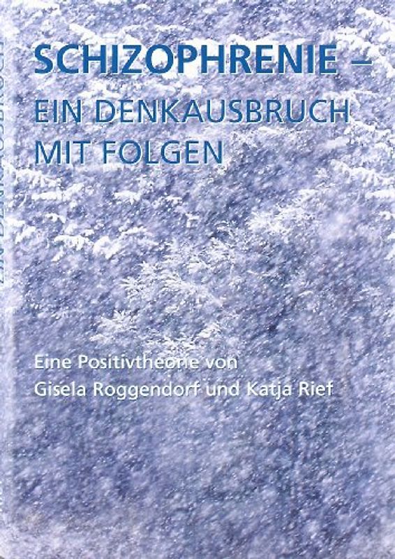Schizophrenie -  ein Denkausbruch mit Folgen
