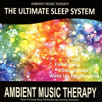 The Ultimate Sleep System: Ambient Music Therapy