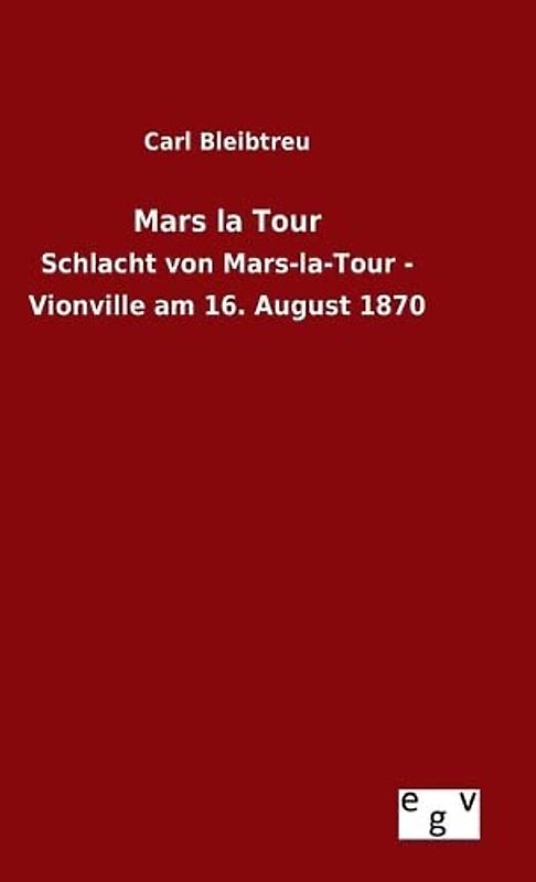 Mars la Tour: Schlacht von Mars-la-Tour - Vionville am 16. August 1870