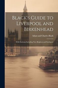 Black's Guide to Liverpool and Birkenhead