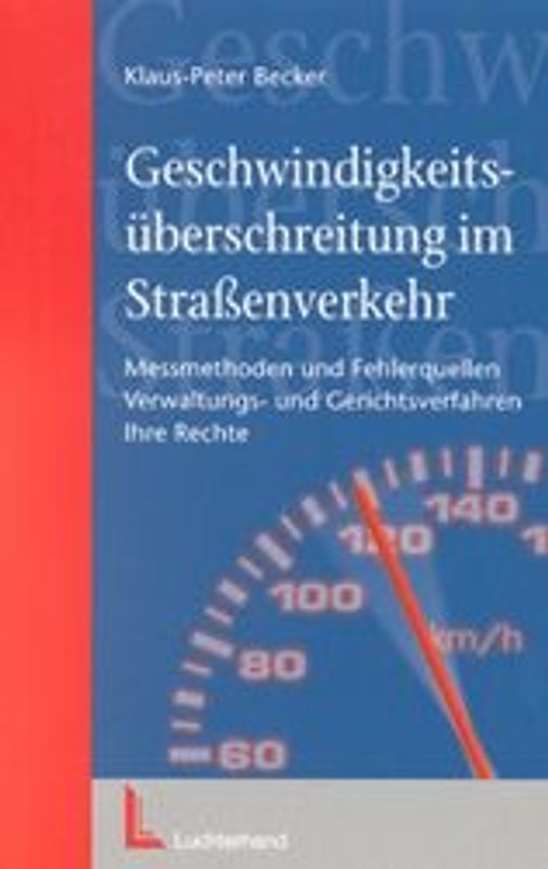 Geschwindigkeitsüberschreitung im Strassenverkehr. Messmethoden und Fehlerquellen - Verwaltungs- und Gerichtsverfahren - Ihre Rechte