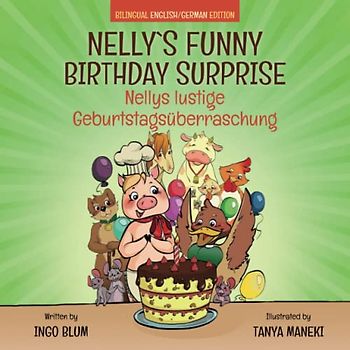 Nelly's Funny Birthday Surprise - Nellys lustige Geburtstagsüberraschung: English German Bilingual Children's Picture Book (Kids Learn German, Band 6)