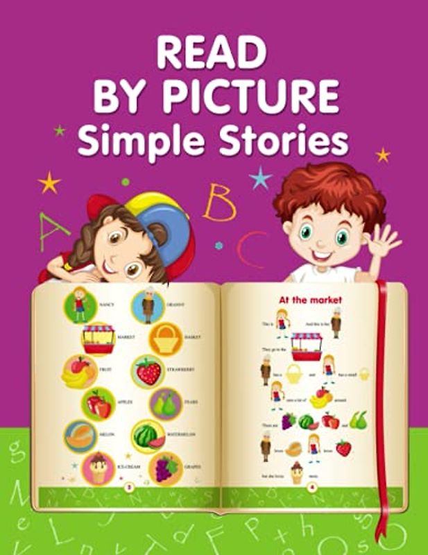 READ BY PICTURE. Simple Stories: Learn to Read. Book for Beginning Readers. Preschool, Kindergarten and 1st Grade