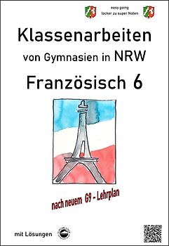 Französisch 6 (nach Découvertes) - Klassenarbeiten von Gymnasien G9 in NRW - mit Lösungen