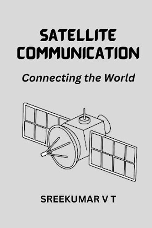 Satellite Communication: Connecting the World