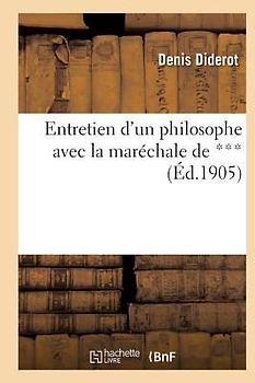 Entretien d'Un Philosophe Avec La Maréchale de ***