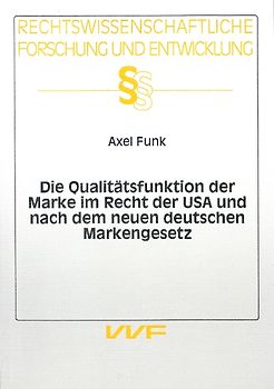 Die Qualitätsfunktion der Marke im Recht der USA und nach dem neuen deutschen Markengesetz